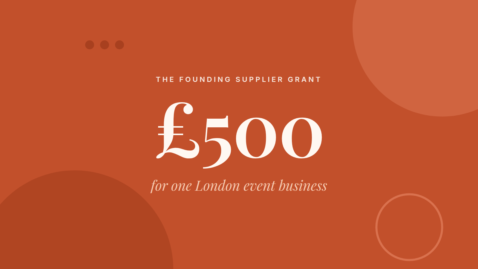 Terracotta card reading The Founding Supplier Grant, £500 for one London event business